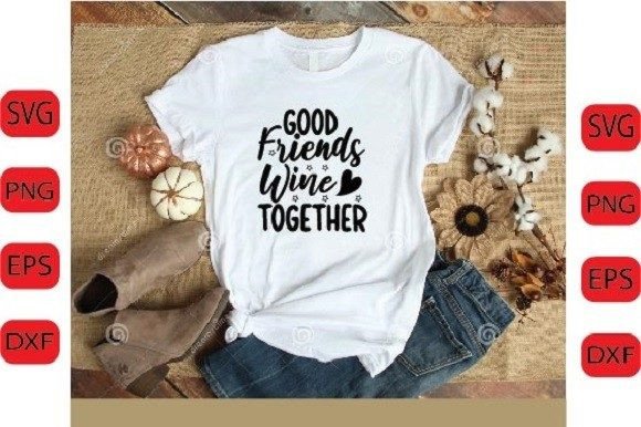 Good Friends Wine Together SVG Design Review