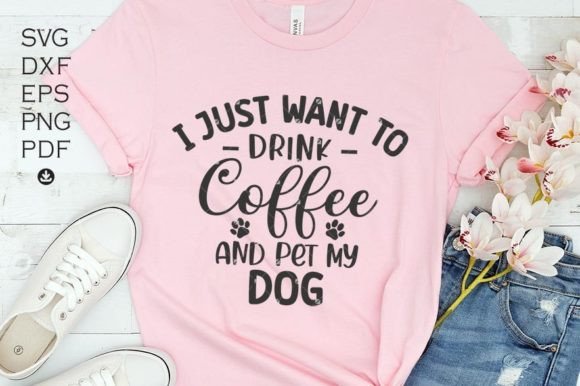 I Just Want to Drink Coffee Pet My Dog