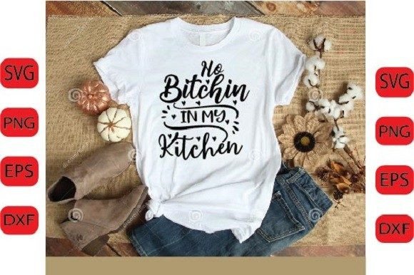 No Bitchin’ in My Kitchen SVG Design