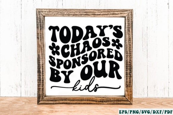 Today’s Chaos Sponsored by Our Kids SVG