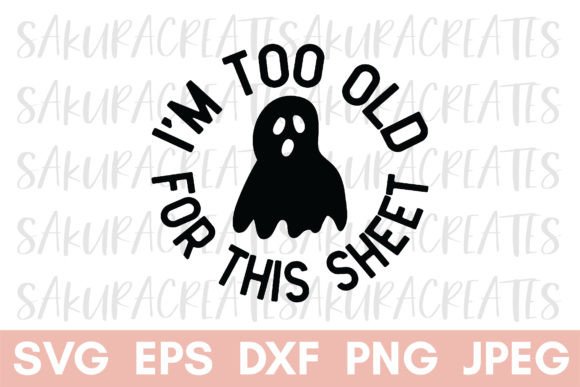 Too Old for This Sheet Funny Halloween